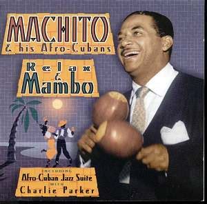 Machito and his Afro-Cubans CDAJA5602 : Jazz CD Reviews- 2007 MusicWeb ...