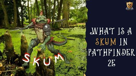 What is a Skum in Pathfinder 2e? - Skull RPG