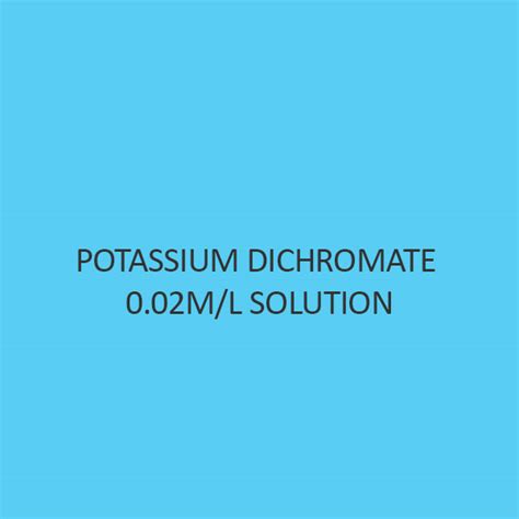 Buy Potassium Dichromate 0.02M/L Solution near me online in small quantities | Best price