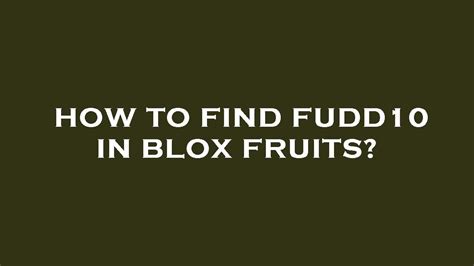 How to find fudd10 in blox fruits? - YouTube