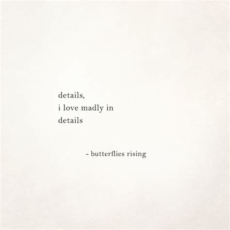 details, i love madly in details – butterflies rising | Words quotes, Inspirational quotes ...