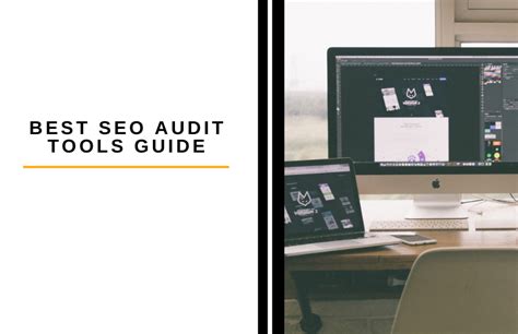 Best SEO Audit Tools Guide - The Digital Merchant