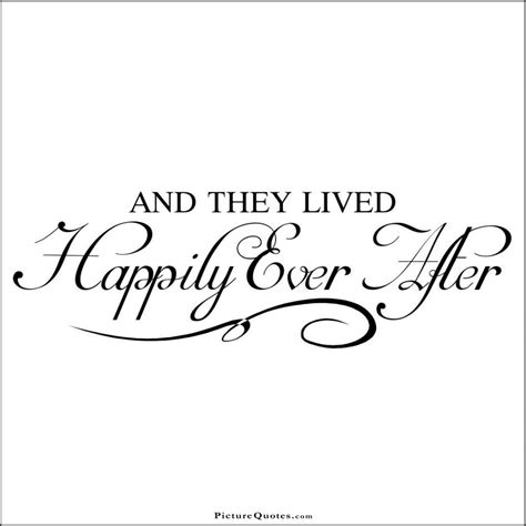 And they lived happily ever after | Picture Quotes