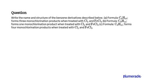 SOLVED: Write the name and structure of the benzene derivatives ...