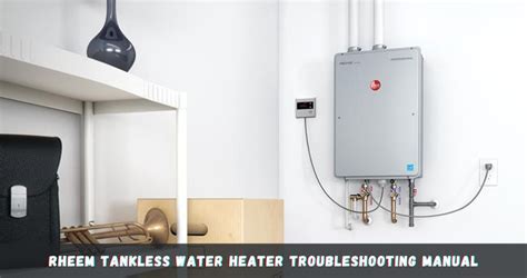 Rheem Tankless Water Heater Troubleshooting Manual