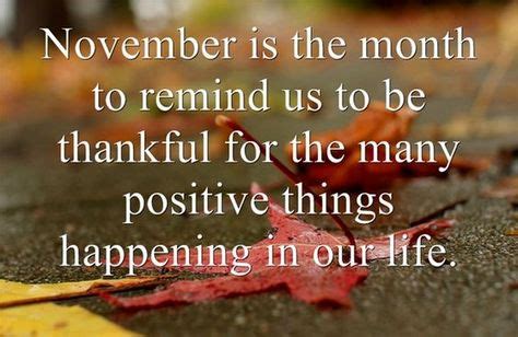 November is the month to be Thankful for the many positive things Happening in our life ...