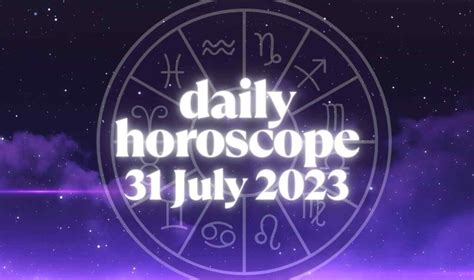 Daily Horoscope 31 July 2023: Love, Career, Money And More – Twascope