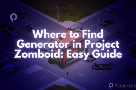 Where to Find Generator in Project Zomboid? - Player.me