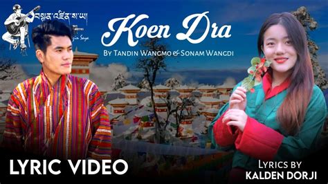 New Bhutanese Song 2021|དཀོན་དྲགས_Koen Dra | By Sonam Wangdi & Tandin Wangmo | Tenzin Saya ...