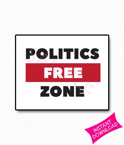 Politics Free Zone Printable No Politics Sign Political Sign Humor Download Funny Political Sign ...