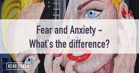 Fear and Anxiety — what’s the difference?