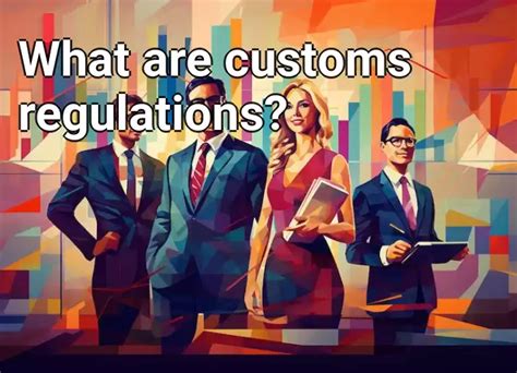 What are customs regulations? – Business.Gov.Capital