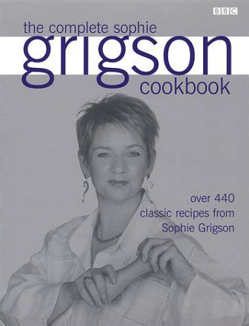 The Complete Sophie Grigson Cookbook by Sophie Grigson | Goodreads