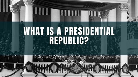 What Is a Presidential Republic?