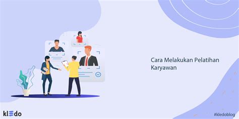 10 Cara Pelatihan Karyawan Ini Terbukti Efektif, Berani Coba?