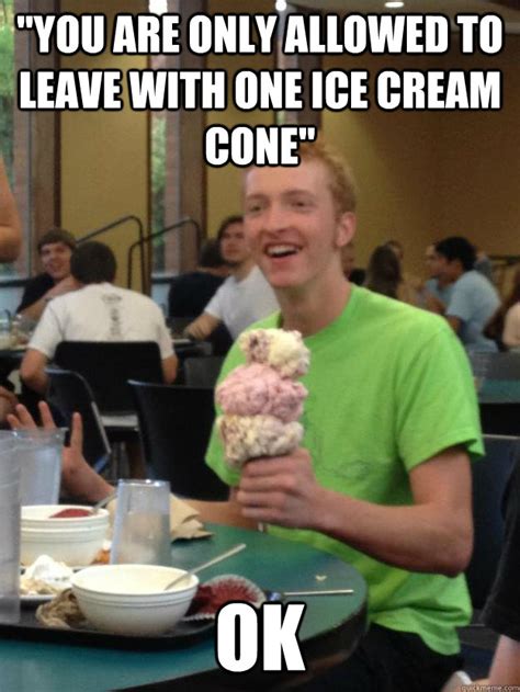 "You are only allowed to leave with one ice cream cone" OK - Ice Cream ...