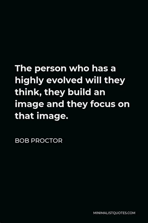 Bob Proctor Quote: If you see it in your mind, you will hold it in your hand.