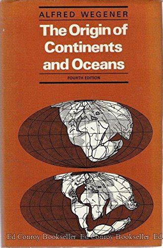 The Origin of Continents and Oceans - Wegener, Alfred Lothar ...