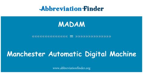 MADAM stands for Manchester Automatic Digital Machine | Abbreviation Finder