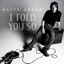 I Told You So (Keith Urban song) - Wikipedia, the free encyclopedia