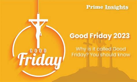 Good Friday 2023 - Why is it called Good Friday? You should know