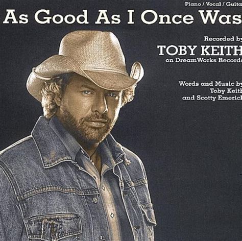 Toby Keith - As Good As I Once Was recorded by LTZ_Ang on Smule. Sing with lyrics to your ...