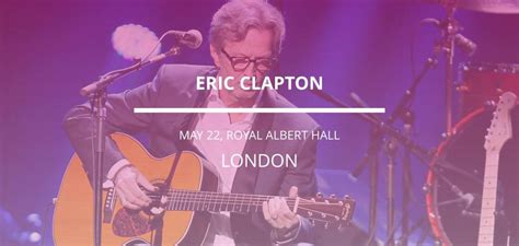 Eric Clapton | Royal Albert Hall – London | 22 May 2017