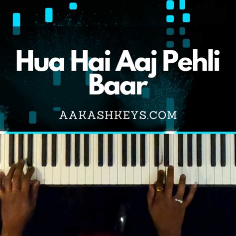 Hua Hai Aaj Pehli Baar - Aakash Desai