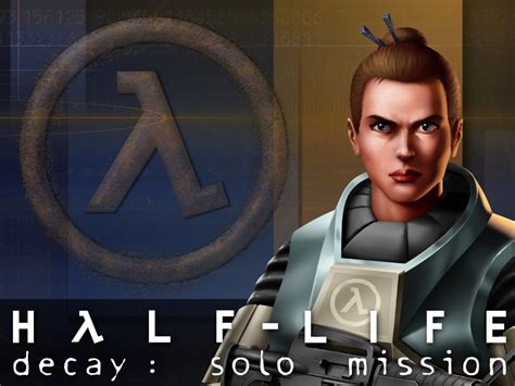 Half-Life Decay: Solo Mission mod - ModDB