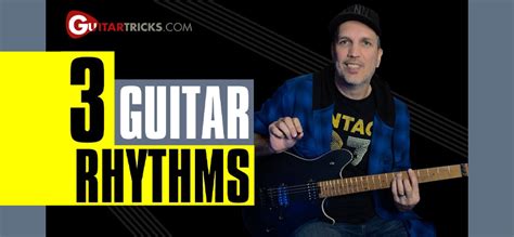 Guitar Rhythms You NEED To Know - Guitar Tricks Blog