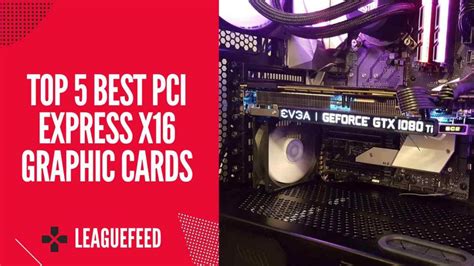 Top 5 Best PCI Express X16 Graphic Cards in 2023 - LeagueFeed