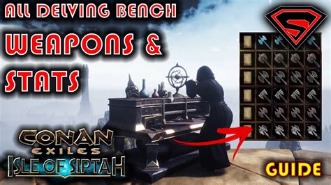 CONAN EXILES ISLE OF SIPTAH ALL DELVING BENCH WEAPON STATS - YouTube