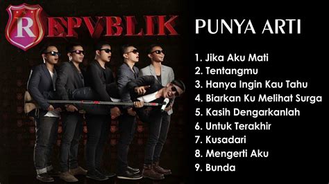 Lagu Republik FULL ALBUM Punya Arti - YouTube