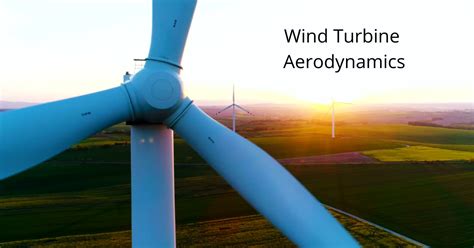 Aerodynamics Considerations in Wind Turbine Blade Design – POWERCON