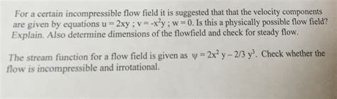 Solved For a certain incompressible flow field it is | Chegg.com