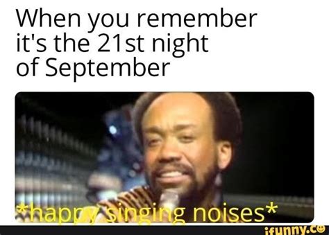 When you remember it's the 21st night of September - iFunny :) | 21st night of september, Memes ...