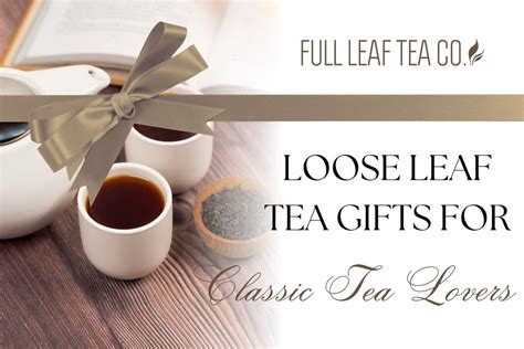 Loose Leaf Tea Gifts for The Classic Tea Lover | Full Leaf Tea Company