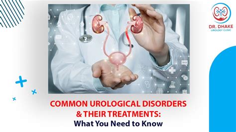 Common Urological Disorders & Their Treatments: What You Need To Know - Dr. Rajesh Dhake