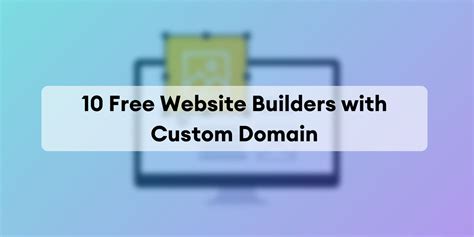 10 Free Website Builders with Custom Domain