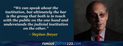 Stephen Breyer Quotes on People, Law, Government and Self-Reliance