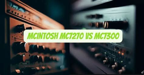 Mcintosh Mc7270 vs Mc7300 - All For Turntables