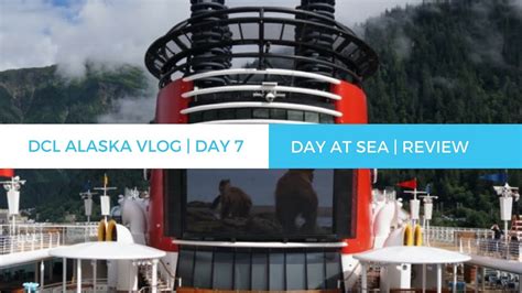 DCL Alaska Vlog | Day 7 | DAY AT SEA + CRUISE REVIEW - YouTube