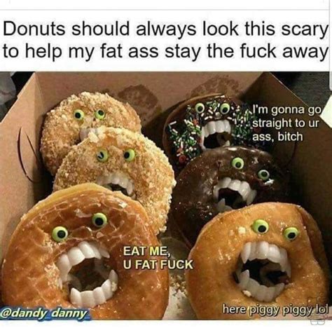 Pin by Rhea on Other Funnies | Scary food, Food memes, Donuts