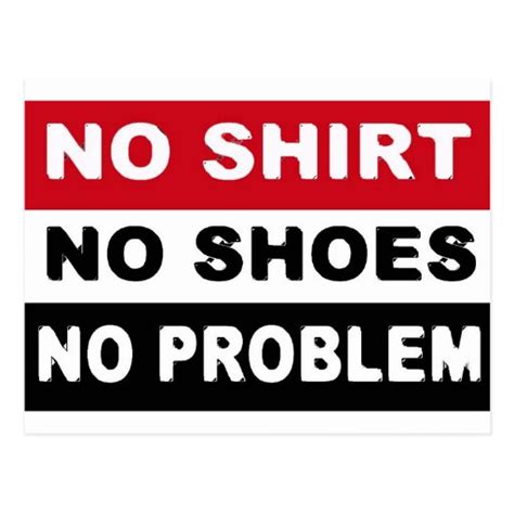 NO SHIRT - NO SHOES - NO PROBLEM POSTCARD | Zazzle