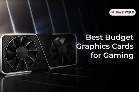 7 Best Budget Graphics Cards to Buy in 2021 - MashTips