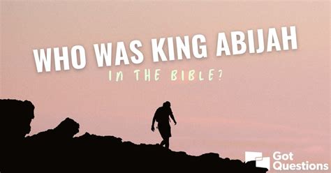 Who was King Abijah in the Bible? | GotQuestions.org