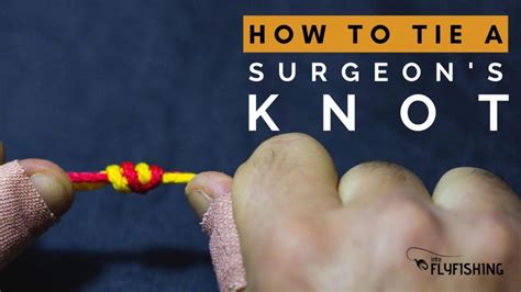 How to Tie a Surgeon's Knot (Step-By-Step With Video) - Into Fly Fishing