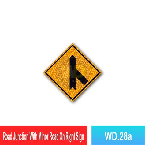 WD.28 Road Junction With Minor Road On Right / Left Sign | Welldone