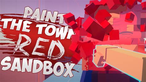 UNLIMITED POWER - Paint The Town Red (Sandbox Mode) - YouTube