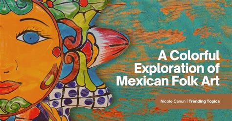 A Colorful Exploration of Mexican Folk Art